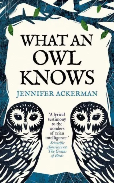 Ce știe o bufniță - Noua știință a celor mai enigmatice păsări din lume - What an Owl Knows - The New Science of the World's Most Enigmatic Birds