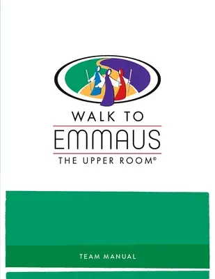 Manualul echipei Walk to Emmaus - Walk to Emmaus Team Manual