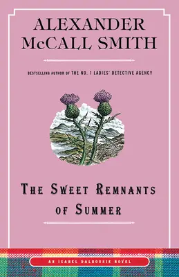 Rămășițele dulci ale verii: Un roman Isabel Dalhousie (14) - The Sweet Remnants of Summer: An Isabel Dalhousie Novel (14)