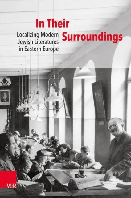 În împrejurimile lor: Localizarea literaturilor evreiești moderne în Europa de Est - In Their Surroundings: Localizing Modern Jewish Literatures in Eastern Europe