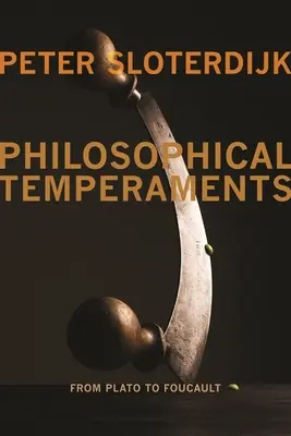 Temperamente filosofice: De la Platon la Foucault - Philosophical Temperaments: From Plato to Foucault