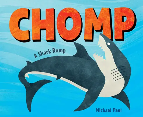 Chomp: Un rechin zburdalnic - Chomp: A Shark Romp