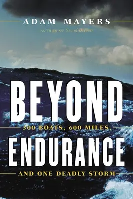 Dincolo de anduranță: 300 de bărci, 600 de mile și o furtună mortală - Beyond Endurance: 300 Boats, 600 Miles, and One Deadly Storm