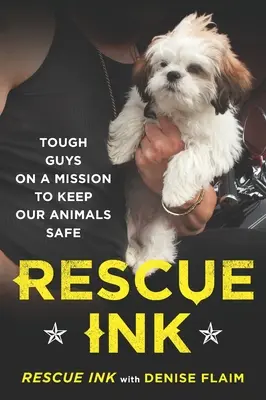 Rescue Ink: Băieți duri cu misiunea de a ne proteja animalele - Rescue Ink: Tough Guys on a Mission to Keep Our Animals Safe