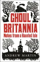 Ghoul Britannia - Note de pe o insulă bântuită - Ghoul Britannia - Notes from a Haunted Isle