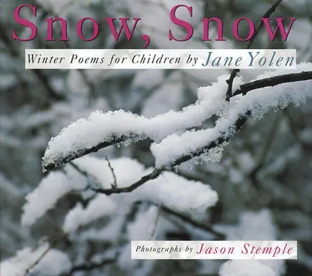 Zăpadă, zăpadă: Poezii de iarnă pentru copii - Snow, Snow: Winter Poems for Children