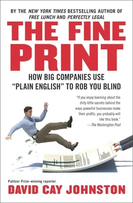 Imprimarea fină: Cum folosesc marile companii engleza simplă pentru a vă jefui - The Fine Print: How Big Companies Use Plain English to Rob You Blind