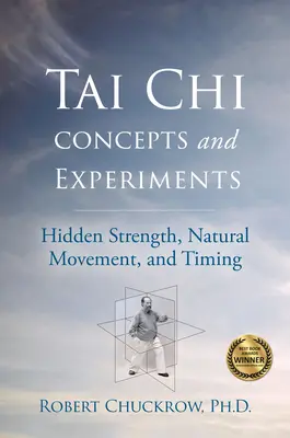 Concepte și experimente Tai Chi: Forță ascunsă, mișcare naturală și sincronizare - Tai Chi Concepts and Experiments: Hidden Strength, Natural Movement, and Timing