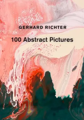 Gerhard Richter: 100 de imagini abstracte - Gerhard Richter: 100 Abstract Pictures
