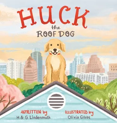 Huck, câinele de pe acoperiș - Huck the Roof Dog