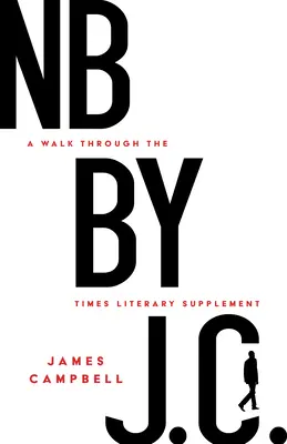 NB de J. C.: O plimbare prin Times Literary Supplement - NB by J. C.: A Walk Through the Times Literary Supplement