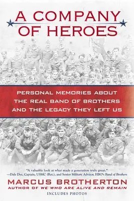O companie de eroi: Amintiri personale despre adevărata Band of Brothers și moștenirea pe care ne-au lăsat-o - A Company of Heroes: Personal Memories about the Real Band of Brothers and the Legacy They Left Us