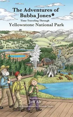 Călătorind în timp prin Parcul Național Yellowstone: Aventurile lui Bubba Jones (#5) Volumul 5 - Time Traveling Through Yellowstone National Park: The Adventures of Bubba Jones (#5) Volume 5