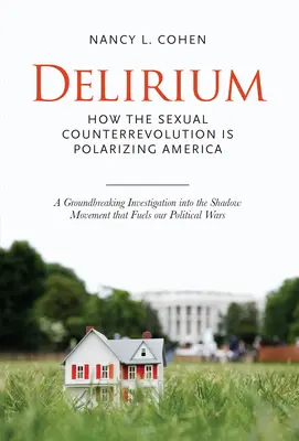 Delirium - Politica sexului în America - Delirium - The Politics of Sex in America