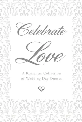 Sărbătorește iubirea: O colecție romantică de citate din ziua nunții - Celebrate Love: A Romantic Collection of Wedding Day Quotes