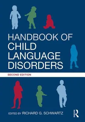 Manual de tulburări de limbaj la copil: ediția a 2-a - Handbook of Child Language Disorders: 2nd Edition