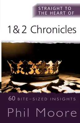 Direct la inima cărților 1 și 2 Cronici: 60 de sugestii de dimensiuni mici - Straight to the Heart of 1 and 2 Chronicles: 60 Bite-Sized Insights