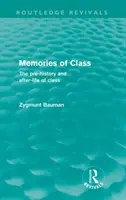 Memories of Class (Routledge Revivals) - Preistoria și viața de apoi a clasei - Memories of Class (Routledge Revivals) - The Pre-history and After-life of Class