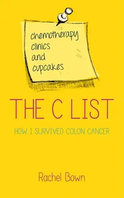 Lista C: Chimioterapie, clinici și cupcakes: Cum am supraviețuit cancerului de colon - The C List: Chemotherapy, Clinics and Cupcakes: How I Survived Colon Cancer