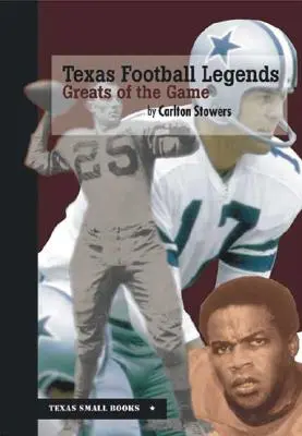 Legendele fotbalului texan: Greats of the Game - Texas Football Legends: Greats of the Game