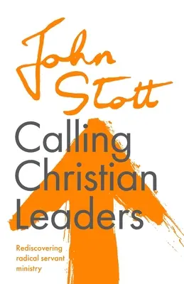 Chemarea liderilor creștini: Redescoperirea slujirii radicale - Calling Christian Leaders: Rediscovering radical servant ministry