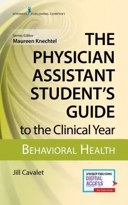 Ghidul studenților asistenți medicali pentru anul clinic (The Physician Assistant Student's Guide to the Clinical Year): Sănătate Comportamentală: Cu acces online gratuit! - The Physician Assistant Student's Guide to the Clinical Year: Behavioral Health: With Free Online Access!