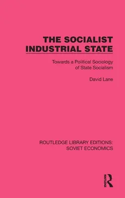 Statul industrial socialist: Către o sociologie politică a socialismului de stat - The Socialist Industrial State: Towards a Political Sociology of State Socialism