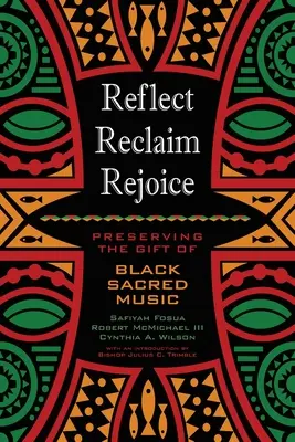 Reflect, Reclaim, Rejoice: Păstrarea darului muzicii sacre negre - Reflect, Reclaim, Rejoice: Preserving the Gift of Black Sacred Music