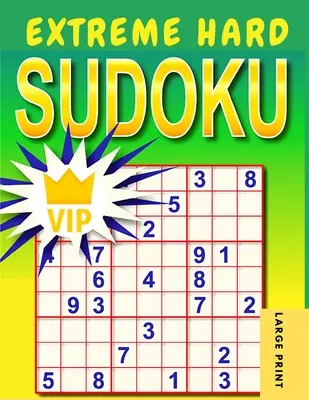 Extreme Hard Sudoku: Puzzle-uri Sudoku de la foarte greu la extrem de greu cu soluții - Extreme Hard Sudoku: Very Hard to Extreme Hard Sudoku Puzzles with Solutions