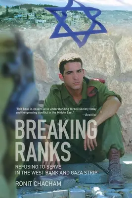 Breaking Ranks: Refuzul de a servi în Cisiordania și Fâșia Gaza - Breaking Ranks: Refusing to Serve in the West Bank and Gaza Strip