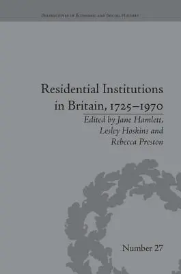 Instituții rezidențiale în Marea Britanie, 1725-1970: Deținuți și medii - Residential Institutions in Britain, 1725-1970: Inmates and Environments