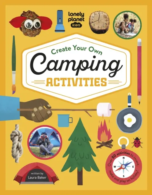 Lonely Planet Kids Creează-ți propriile activități de camping - Lonely Planet Kids Create Your Own Camping Activities