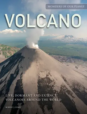 Volcano: Vulcani vii, adormiți și dispăruți din întreaga lume (Live, Dormant and Extinct Volcanoes Around the World) - Volcano: Live, Dormant and Extinct Volcanoes Around the World