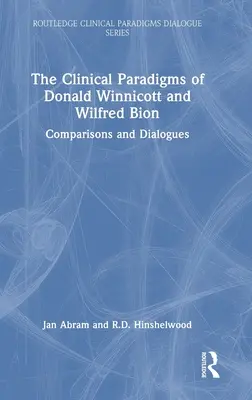 Paradigmele clinice ale lui Donald Winnicott și Wilfred Bion: Comparații și dialoguri - The Clinical Paradigms of Donald Winnicott and Wilfred Bion: Comparisons and Dialogues