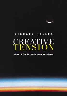 Tensiune creativă: Eseuri despre știință și religie - Creative Tension: Essays on Science and Religion