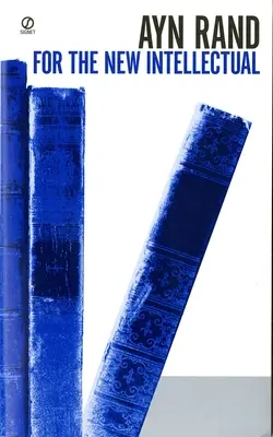 Pentru noul intelectual: Filosofia lui Ayn Rand (ediția aniversară de 50 de ani) - For the New Intellectual: The Philosophy of Ayn Rand (50th Anniversary Edition)