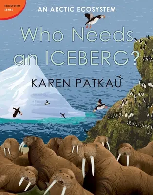 Cine are nevoie de un iceberg? Un ecosistem arctic - Who Needs an Iceberg?: An Arctic Ecosystem