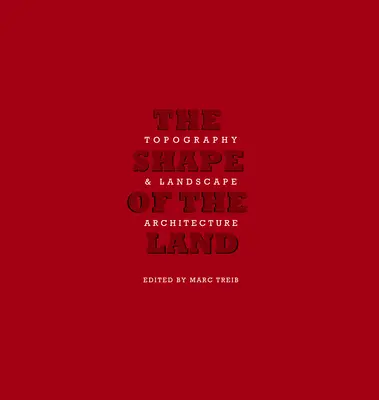 The Shape of Land: Topografie și arhitectură peisagistică - The Shape of Land: Topography & Landscape Architecture