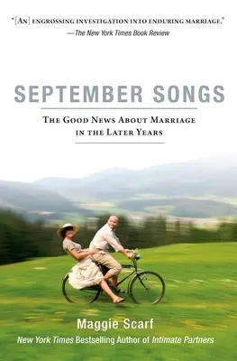 Cântece de septembrie: Veștile bune despre căsătorie în ultimii ani - September Songs: The Good News about Marriage in the Later Years