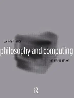 Filosofie și informatică: O introducere - Philosophy and Computing: An Introduction