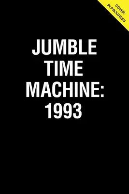 Jumble(r) Mașina timpului 1993: O colecție de puzzle-uri de acum 30 de ani - Jumble(r) Time Machine 1993: A Collection of Puzzles from 30 Years Ago