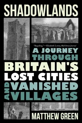 Shadowlands: O călătorie prin orașele pierdute și satele dispărute ale Marii Britanii - Shadowlands: A Journey Through Britain's Lost Cities and Vanished Villages