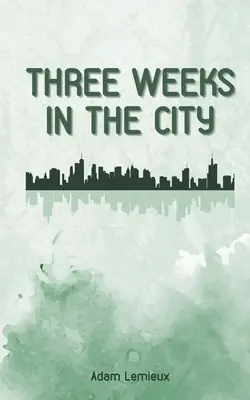 Trei săptămâni în oraș (Three Weeks in the City) - Three Weeks in the City