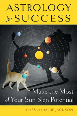 Astrologie pentru succes: Profită la maximum de potențialul semnului tău solar - Astrology for Success: Make the Most of Your Sun Sign Potential