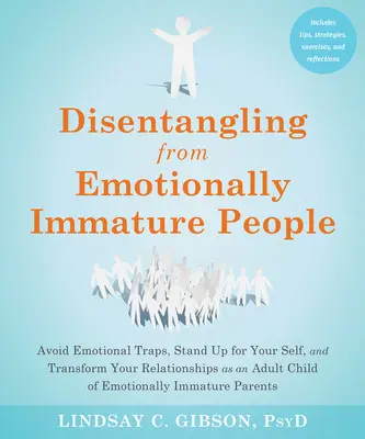 Desprinderea de oamenii imaturi emoțional: Evitarea capcanelor emoționale, apărarea propriei persoane și transformarea relațiilor în calitate de copil adult al E - Disentangling from Emotionally Immature People: Avoid Emotional Traps, Stand Up for Your Self, and Transform Your Relationships as an Adult Child of E