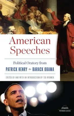 Discursuri americane: Oratorie politică de la Patrick Henry la Barack Obama: A Library of America Paperback Classic - American Speeches: Political Oratory from Patrick Henry to Barack Obama: A Library of America Paperback Classic