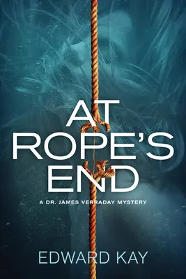 La capătul funiei - Un mister al doctorului James Verraday - At Rope's End - A Dr. James Verraday Mystery