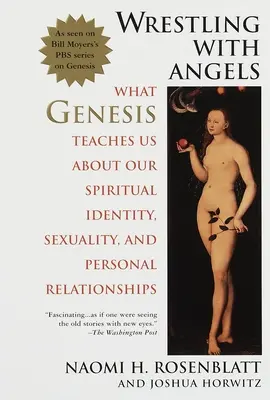 Lupta cu îngerii - Ce ne învață Geneza despre identitatea noastră spirituală, sexualitate și relații personale - Wrestling With Angels - What Genesis Teaches Us About Our Spiritual Identity, Sexuality and Personal Relationships