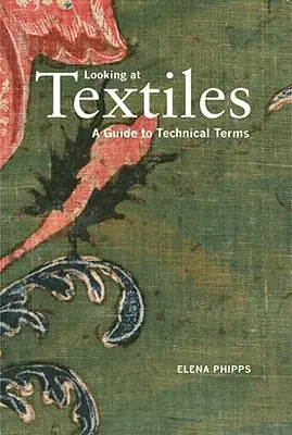 Looking at Textiles: Un ghid al termenilor tehnici - Looking at Textiles: A Guide to Technical Terms
