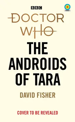 Doctor Who: Androizii din Tara (Colecția Target) - Doctor Who: The Androids of Tara (Target Collection)